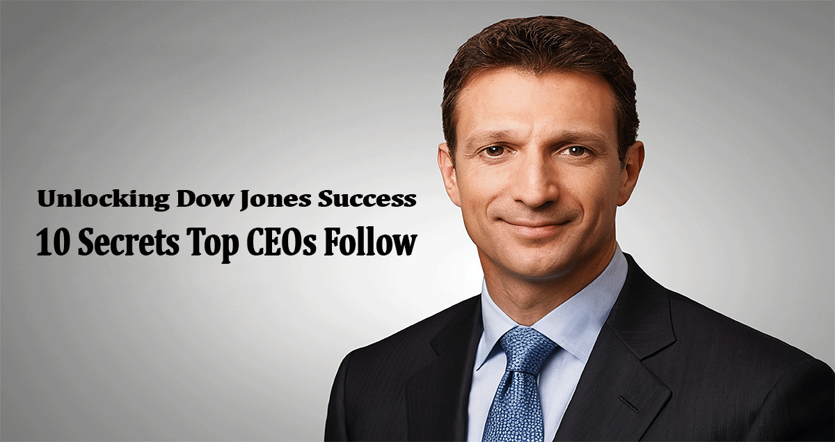 Unlocking Dow Jones Success: 10 Secrets Top CEOs Follow