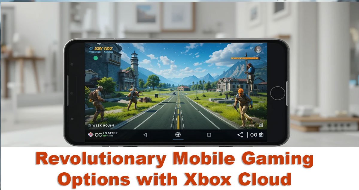 Revolutionary Mobile Gaming Options with Xbox Cloud