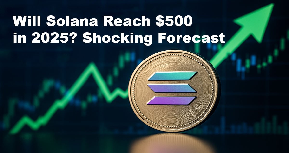 Will Solana Reach $500 in 2025? Shocking Forecast