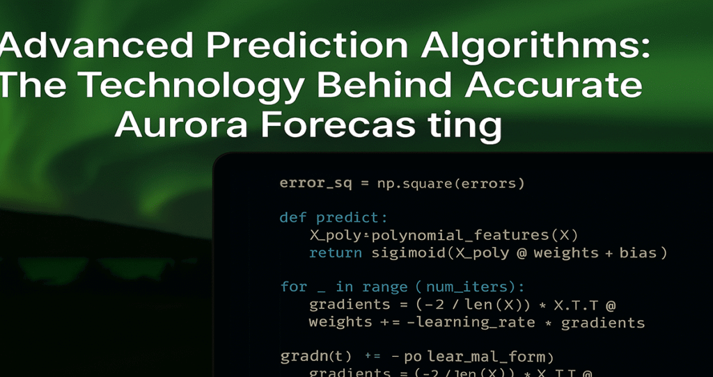 Advanced Prediction Algorithms: The Technology Behind Accurate Aurora Forecasting