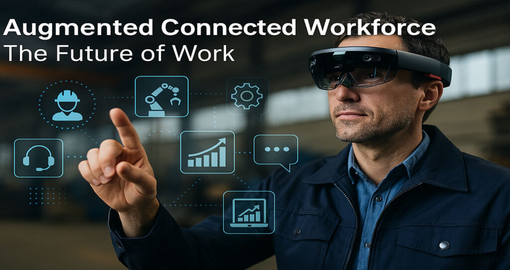 Augmented Connected Workforce: The Future of Work