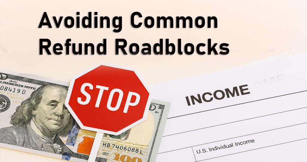 Avoiding Common Refund Roadblocks
