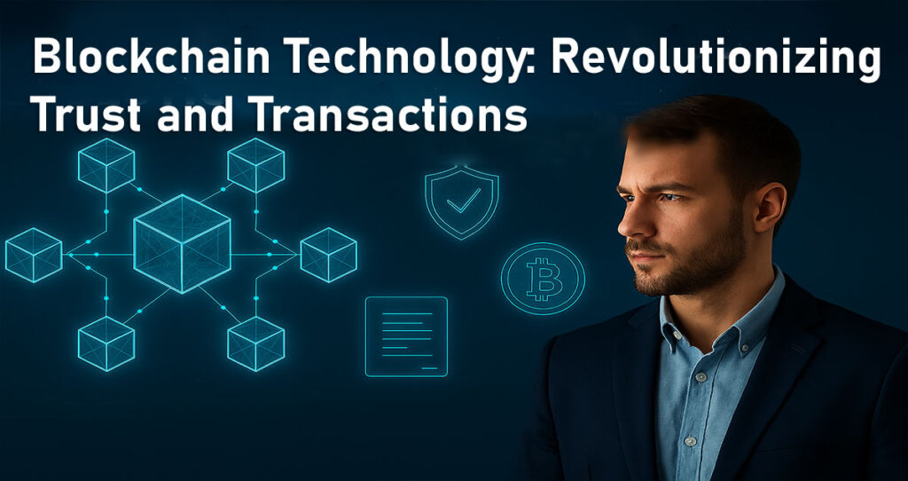 Blockchain Technology: Revolutionizing Trust and Transactions