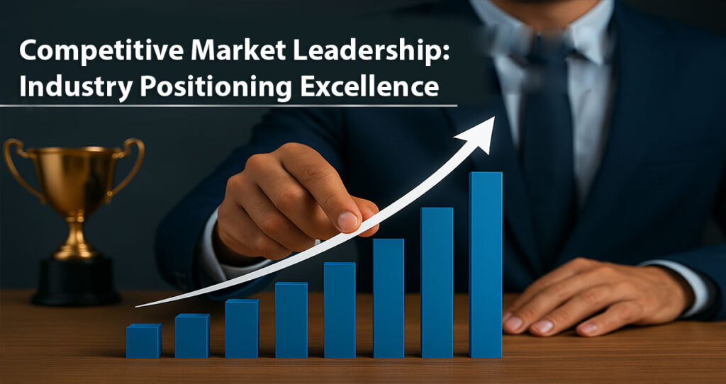 Competitive Market Leadership: Industry Positioning Excellence