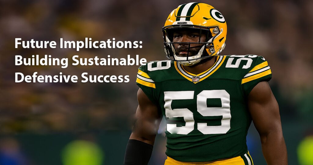 Future Implications: Building Sustainable Defensive Success