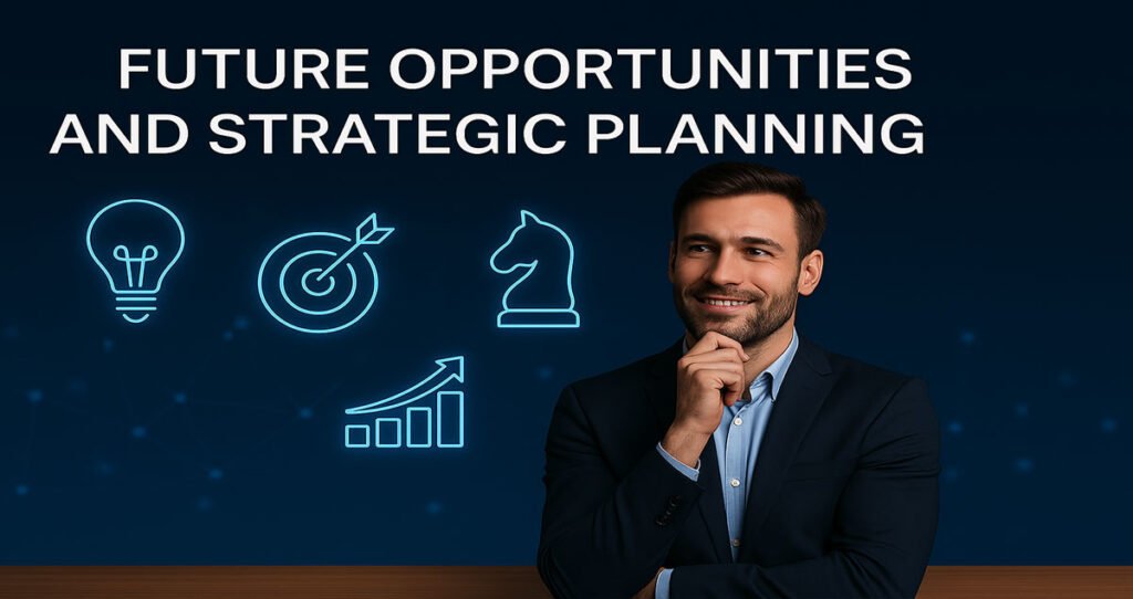 Future Opportunities and Strategic Planning