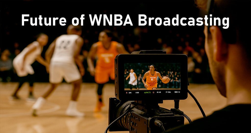 Future of WNBA Broadcasting