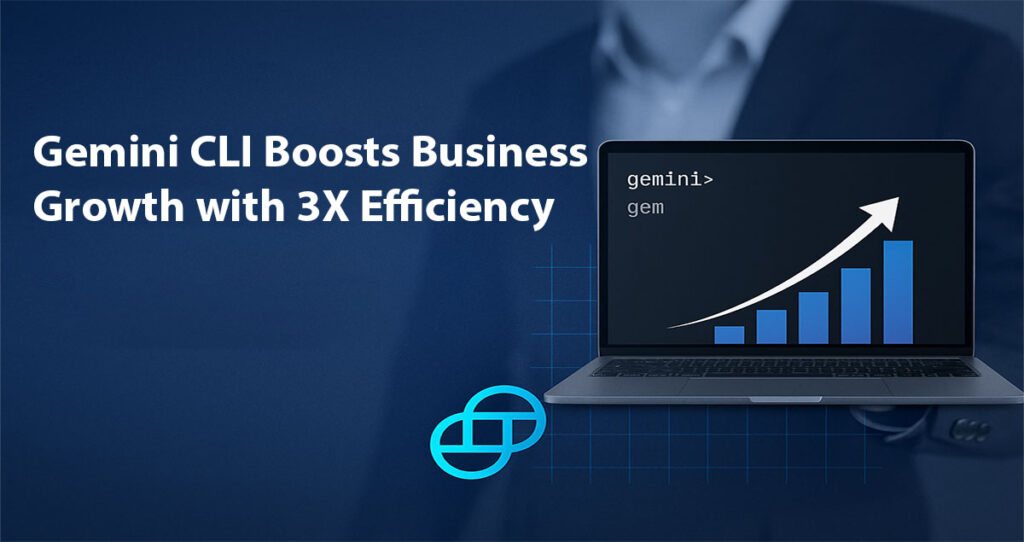 Gemini CLI Boosts Business Growth with 3X Efficiency