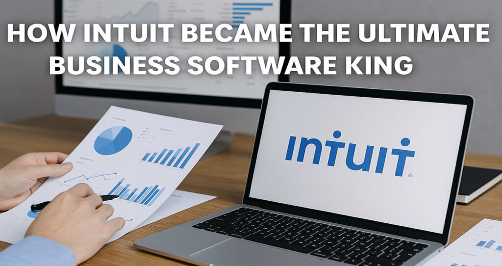 How Intuit Became the Ultimate Business Software King