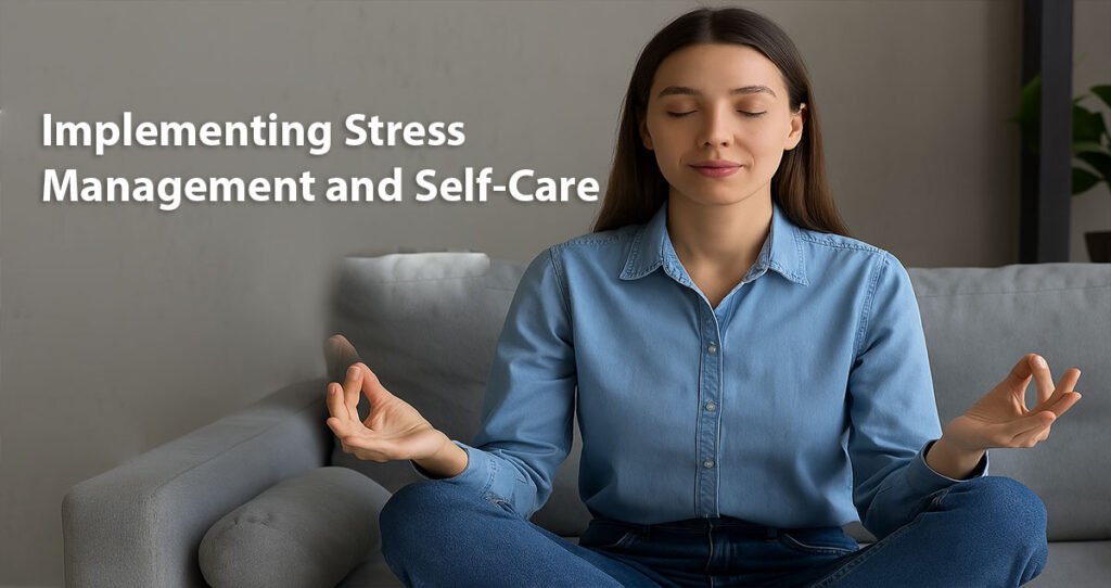 Implementing Stress Management and Self-Care