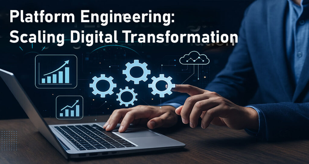 Platform Engineering: Scaling Digital Transformation