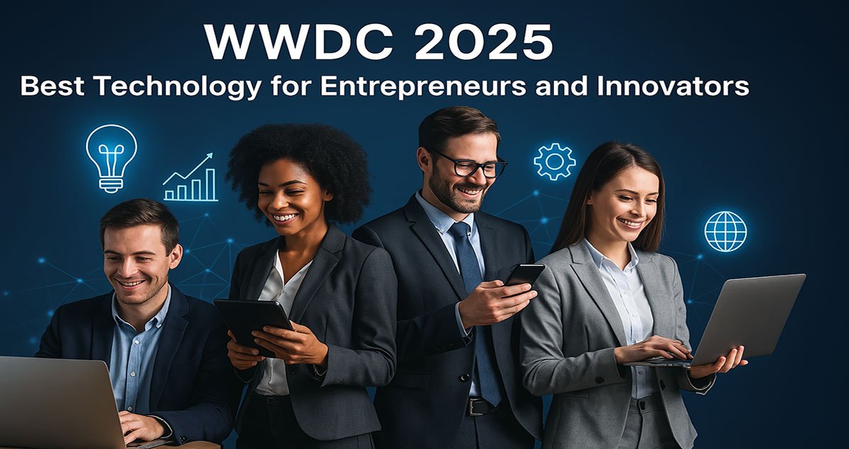 WWDC 2025: Best Technology for Entrepreneurs and Innovators