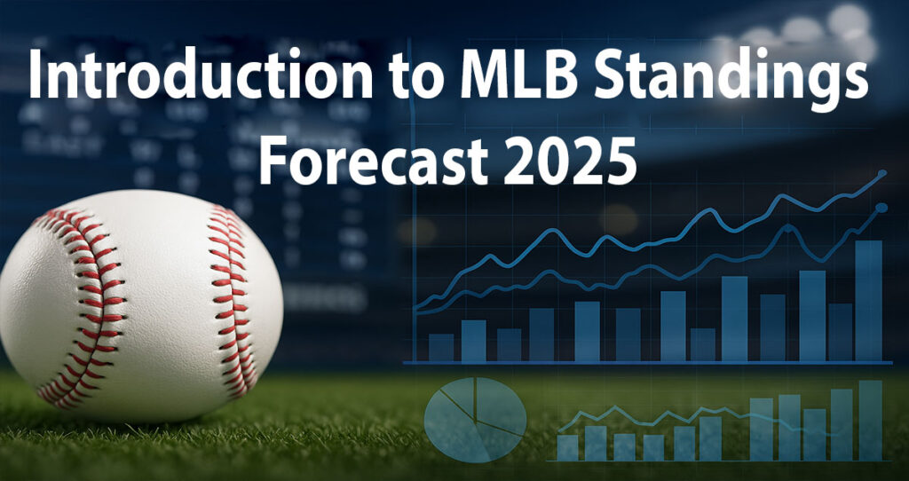 Introduction to MLB standings forecast 2025