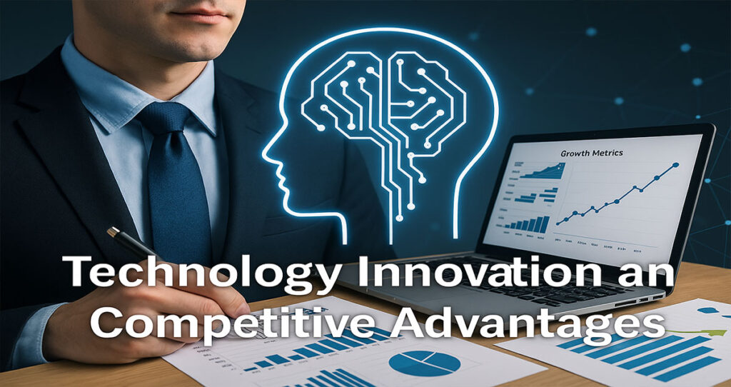 Technology Innovation and Competitive Advantages